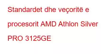 Standardet dhe veçoritë e procesorit AMD Athlon Silver PRO 3125GE