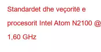 Standardet dhe veçoritë e procesorit Intel Atom N2100 @ 1,60 GHz