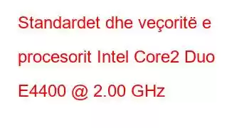 Standardet dhe veçoritë e procesorit Intel Core2 Duo E4400 @ 2.00 GHz