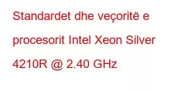 Standardet dhe veçoritë e procesorit Intel Xeon Silver 4210R @ 2.40 GHz