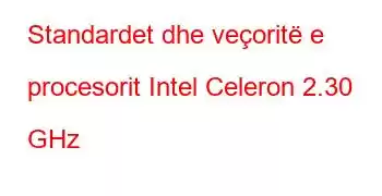 Standardet dhe veçoritë e procesorit Intel Celeron 2.30 GHz