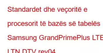 Standardet dhe veçoritë e procesorit të bazës së tabelës Samsung GrandPrimePlus LTE LTN DTV rev04