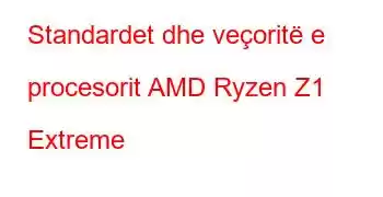 Standardet dhe veçoritë e procesorit AMD Ryzen Z1 Extreme