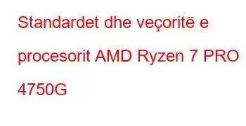 Standardet dhe veçoritë e procesorit AMD Ryzen 7 PRO 4750G