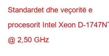 Standardet dhe veçoritë e procesorit Intel Xeon D-1747NTE @ 2,50 GHz