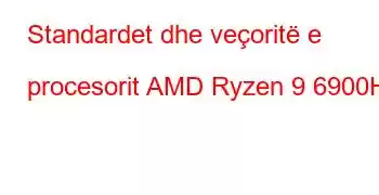 Standardet dhe veçoritë e procesorit AMD Ryzen 9 6900HS