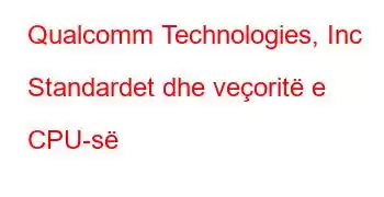 Qualcomm Technologies, Inc Standardet dhe veçoritë e CPU-së