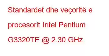 Standardet dhe veçoritë e procesorit Intel Pentium G3320TE @ 2.30 GHz