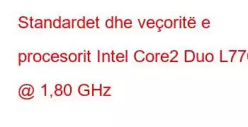 Standardet dhe veçoritë e procesorit Intel Core2 Duo L7700 @ 1,80 GHz