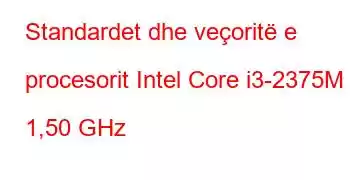 Standardet dhe veçoritë e procesorit Intel Core i3-2375M @ 1,50 GHz