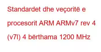 Standardet dhe veçoritë e procesorit ARM ARMv7 rev 4 (v7l) 4 bërthama 1200 MHz