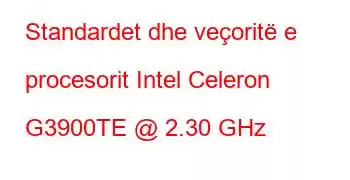 Standardet dhe veçoritë e procesorit Intel Celeron G3900TE @ 2.30 GHz