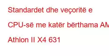 Standardet dhe veçoritë e CPU-së me katër bërthama AMD Athlon II X4 631