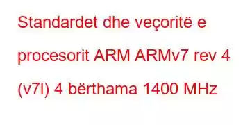 Standardet dhe veçoritë e procesorit ARM ARMv7 rev 4 (v7l) 4 bërthama 1400 MHz