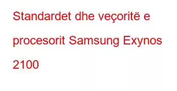 Standardet dhe veçoritë e procesorit Samsung Exynos 2100