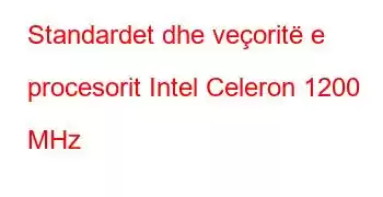 Standardet dhe veçoritë e procesorit Intel Celeron 1200 MHz