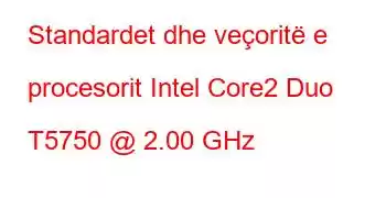 Standardet dhe veçoritë e procesorit Intel Core2 Duo T5750 @ 2.00 GHz