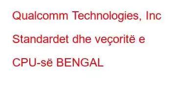 Qualcomm Technologies, Inc Standardet dhe veçoritë e CPU-së BENGAL