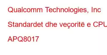 Qualcomm Technologies, Inc Standardet dhe veçoritë e CPU APQ8017