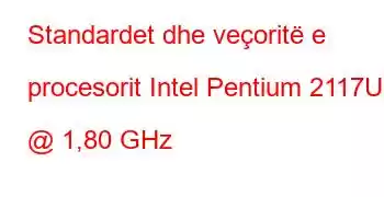 Standardet dhe veçoritë e procesorit Intel Pentium 2117U @ 1,80 GHz