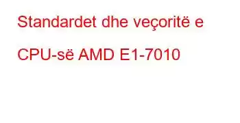 Standardet dhe veçoritë e CPU-së AMD E1-7010