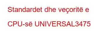 Standardet dhe veçoritë e CPU-së UNIVERSAL3475