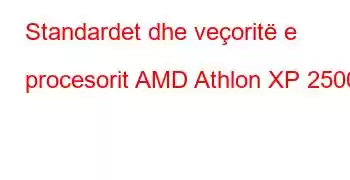 Standardet dhe veçoritë e procesorit AMD Athlon XP 2500+