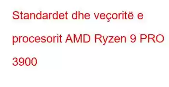 Standardet dhe veçoritë e procesorit AMD Ryzen 9 PRO 3900