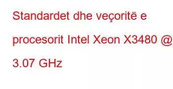 Standardet dhe veçoritë e procesorit Intel Xeon X3480 @ 3.07 GHz