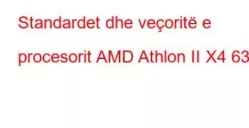 Standardet dhe veçoritë e procesorit AMD Athlon II X4 635