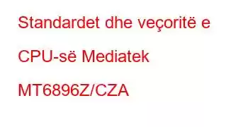 Standardet dhe veçoritë e CPU-së Mediatek MT6896Z/CZA