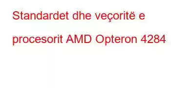 Standardet dhe veçoritë e procesorit AMD Opteron 4284