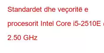 Standardet dhe veçoritë e procesorit Intel Core i5-2510E @ 2.50 GHz