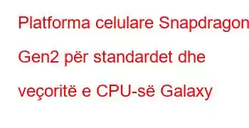 Platforma celulare Snapdragon 8 Gen2 për standardet dhe veçoritë e CPU-së Galaxy