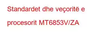 Standardet dhe veçoritë e procesorit MT6853V/ZA