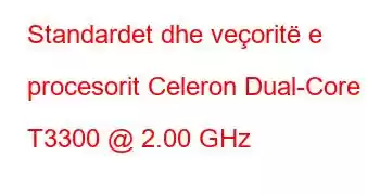 Standardet dhe veçoritë e procesorit Celeron Dual-Core T3300 @ 2.00 GHz