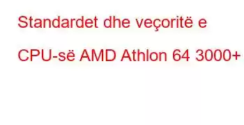 Standardet dhe veçoritë e CPU-së AMD Athlon 64 3000+