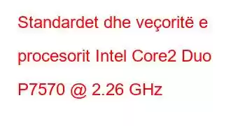 Standardet dhe veçoritë e procesorit Intel Core2 Duo P7570 @ 2.26 GHz