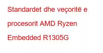 Standardet dhe veçoritë e procesorit AMD Ryzen Embedded R1305G