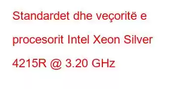 Standardet dhe veçoritë e procesorit Intel Xeon Silver 4215R @ 3.20 GHz