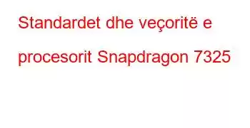 Standardet dhe veçoritë e procesorit Snapdragon 7325