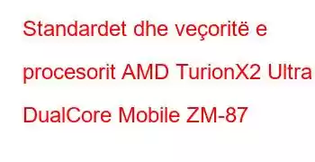 Standardet dhe veçoritë e procesorit AMD TurionX2 Ultra DualCore Mobile ZM-87