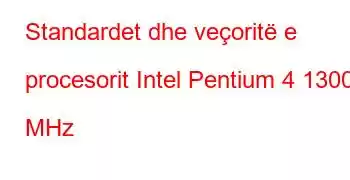 Standardet dhe veçoritë e procesorit Intel Pentium 4 1300 MHz