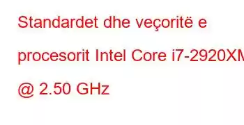 Standardet dhe veçoritë e procesorit Intel Core i7-2920XM @ 2.50 GHz