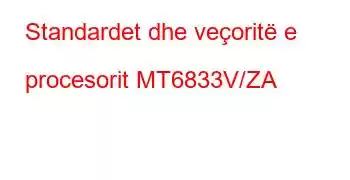 Standardet dhe veçoritë e procesorit MT6833V/ZA