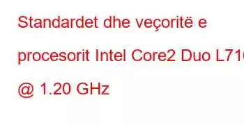 Standardet dhe veçoritë e procesorit Intel Core2 Duo L7100 @ 1.20 GHz