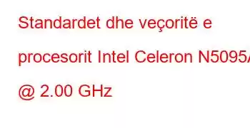 Standardet dhe veçoritë e procesorit Intel Celeron N5095A @ 2.00 GHz