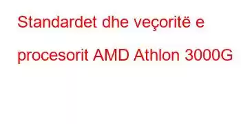 Standardet dhe veçoritë e procesorit AMD Athlon 3000G