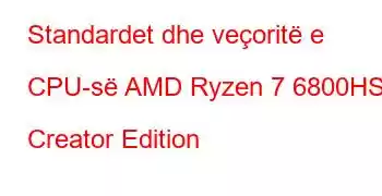 Standardet dhe veçoritë e CPU-së AMD Ryzen 7 6800HS Creator Edition