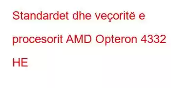 Standardet dhe veçoritë e procesorit AMD Opteron 4332 HE